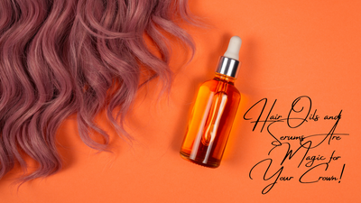 The Power of Hair Oils and Serums: Unlocking Luxurious, Healthy Hair